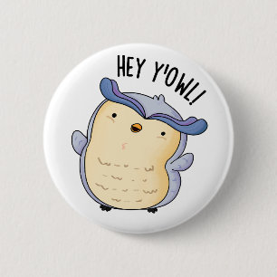 Badge Rond 5 Cm Hey Y'Owl Funny Owl Pun