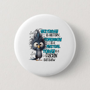 Badge Rond 5 Cm Hier Est Une Histoire Demain Est Une Misère Aujour