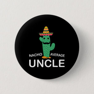 Badge Rond 5 Cm Hilarious Oncle Plaisanterie Humour Drôle Nacho Mo
