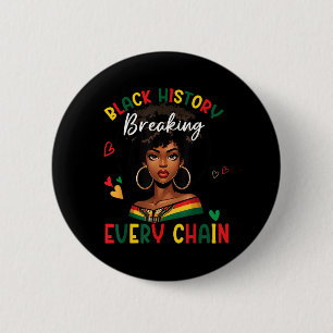 Badge Rond 5 Cm Histoire Noire briser chaque chaîne Histoire Noire