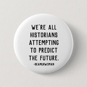 Badge Rond 5 Cm historiens essayant de prévoir la future goupille