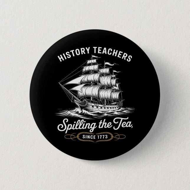 Badge Rond 5 Cm History Teacher Funny Saying Spilling Tea Since 17 (Devant)