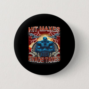 Badge Rond 5 Cm Hit Maxes Evasion Taxes Drôle Gymnase Bodybuilding