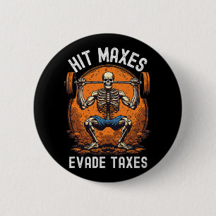 Badge Rond 5 Cm Hit Maxes Evasion Taxes Drôle Gymnase Bodybuilding