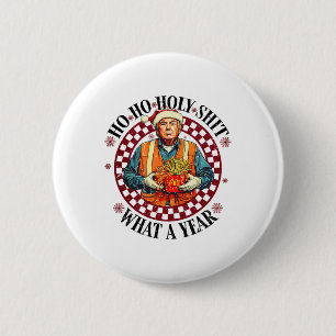 Badge Rond 5 Cm Ho Ho Holy What A An Trump - Trump gagne 47e Prés