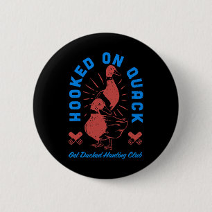 Badge Rond 5 Cm Hochet Sur Quack Get Ducked Hunting Club Funny Des