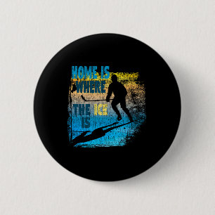 Badge Rond 5 Cm Hockey - La maison est où se trouve la glace - Hoc