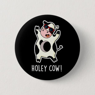Badge Rond 5 Cm Holey Cow Funny Animal Pun Dark BG
