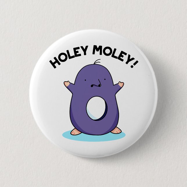 Badge Rond 5 Cm Holey Moley Funny Mole Pun (Devant)