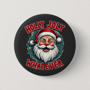Badge Rond 5 Cm Holly Joly Ce qui est amusant Santa Clause Noël