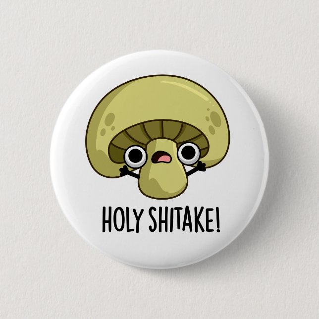 Badge Rond 5 Cm Holy Shitake Funny Musroom Pun (Devant)
