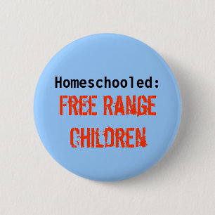 Badge Rond 5 Cm Homeschooled : , Enfants libres de gamme