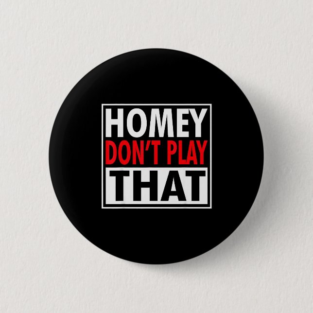 Badge Rond 5 Cm Homey Don't Play That Funny 90s Saying  (Devant)
