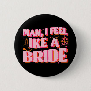 Badge Rond 5 Cm Homme je me sens comme une mariée chapeau de cowgi