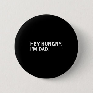 Badge Rond 5 Cm Hommes Hey Hungry, im Papa Tee Pères Papa Grand-pè