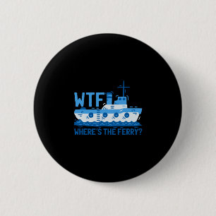 Badge Rond 5 Cm Hommes où est le ferry_ bateau de ferry navire
