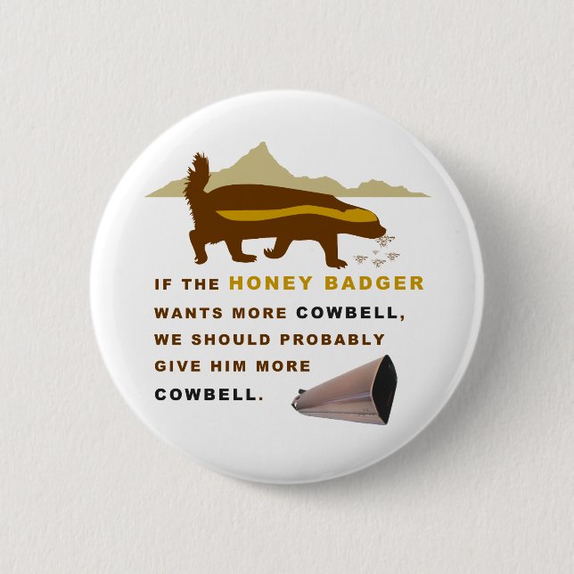 Badge Rond 5 Cm Honey Badger Plus De Cowbell (Devant)