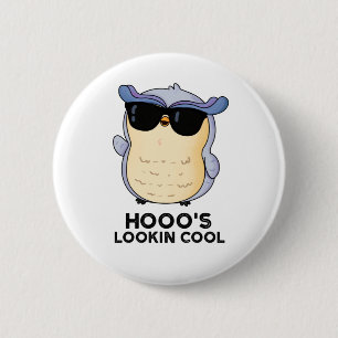 Badge Rond 5 Cm Hooo's Lookin Cool Funny Owl Pun