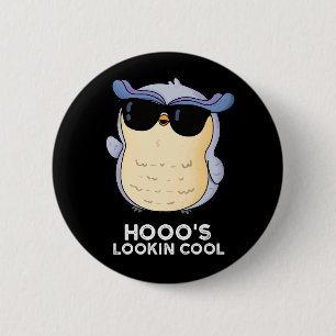 Badge Rond 5 Cm Hooo's Lookin Cool Funny Owl Pun Dark BG