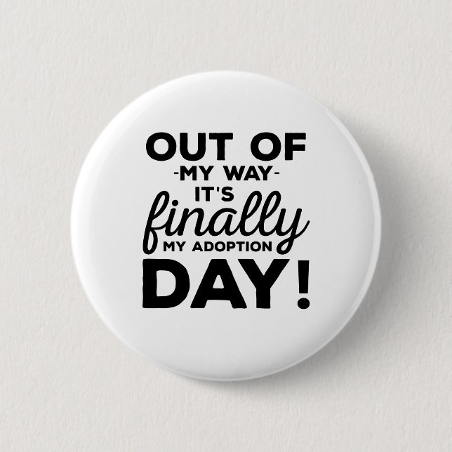 Badge Rond 5 Cm Hors De Mon Chemin C'Est Enfin Mon Jour D'Adoption (Devant)