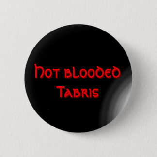 Badge Rond 5 Cm Hot blooded Tabris
