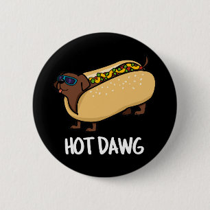 Badge Rond 5 Cm Hot Dawg Funny Hot Dog Dans Un Bun Pun Dark BG