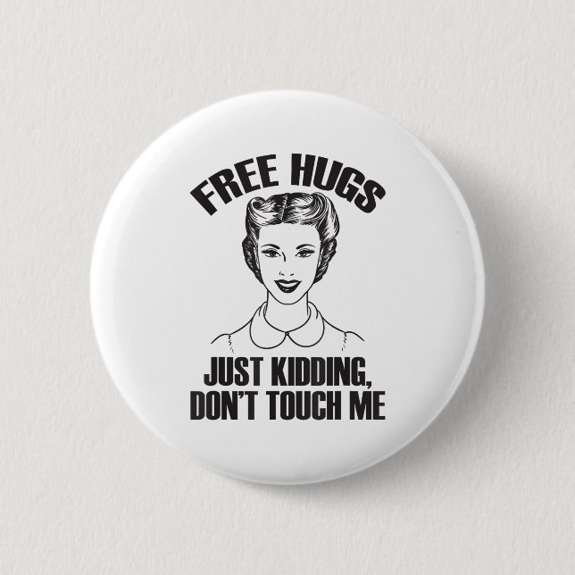 Badge Rond 5 Cm Hug, Just Kidding Funny Saying, Do Not Touch Me  (Devant)
