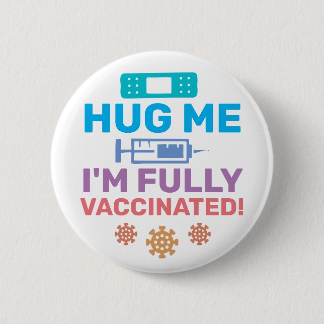 Badge Rond 5 Cm Hug Me Je suis entièrement vacciné Convid-19 Coron (Devant)