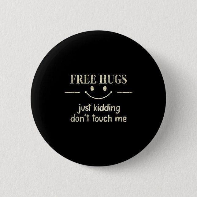 Badge Rond 5 Cm Hugs Just Kidding Don't Touch Me Funny Social  (Devant)