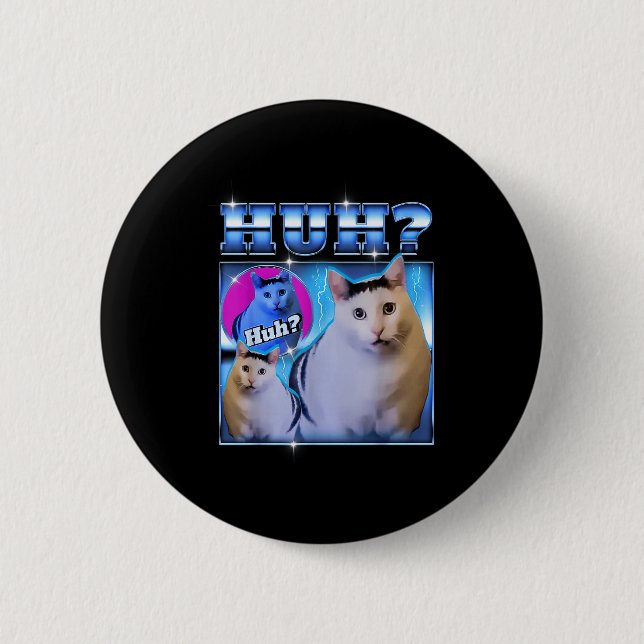 Badge Rond 5 Cm Huh Cat Funny Cat Meme Weird Cat Bootleg  (Devant)