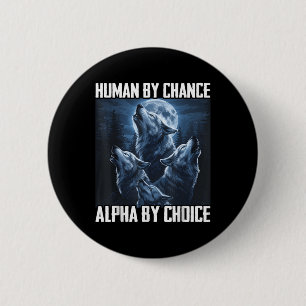 Badge Rond 5 Cm Humain par hasard Alpha par choix Drôle Loup Lune
