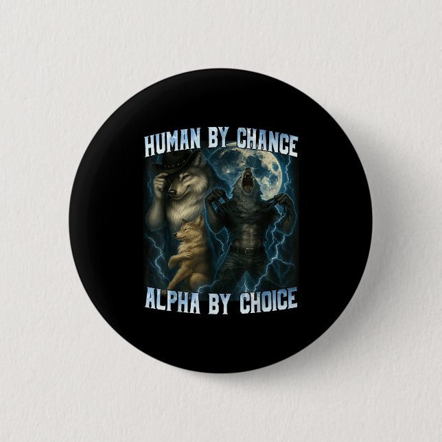 Badge Rond 5 Cm Human By Chance Alpha By Choice Funny Alpha Wolves (Devant)