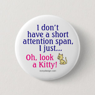 Badge Rond 5 Cm Humour court de Kitty de durée d'attention