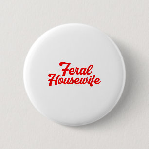Badge Rond 5 Cm Humour de Ménagère Sauvage Maman Humour Ménagère D