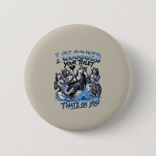 Badge Rond 5 Cm Humour de toilette de meute de loups I J'ai bouché