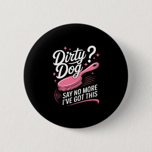 Badge Rond 5 Cm Humour de toiletteur pour chiens pour homme pour t