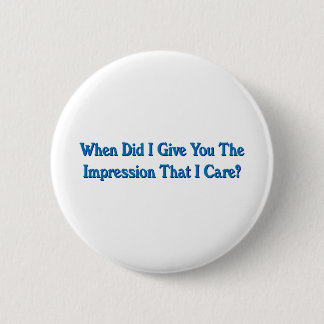Badge Rond 5 Cm Humour foncé sarcastique de soin de l'impression I