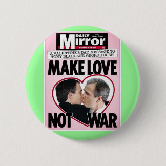 Badge Rond 5 Cm Humour politique : "Faites l'amour pas la guerre"