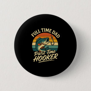 Badge Rond 5 Cm Humour pour hommes papa à plein temps pêche à temp