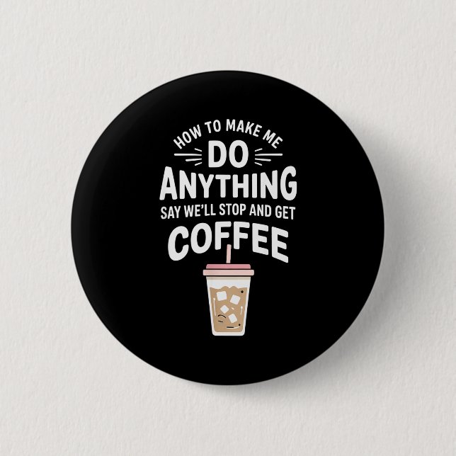 Badge Rond 5 Cm Humour Rétro Café Comment Me Faire Faire N'importe (Devant)
