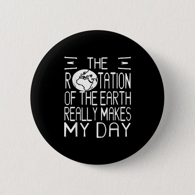 Badge Rond 5 Cm Humour scientifique de la rotation de la Terre pou (Devant)
