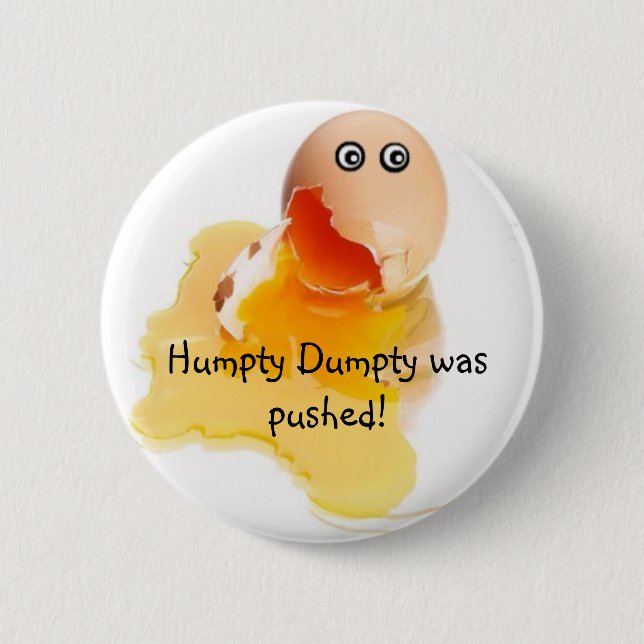 Badge Rond 5 Cm Humpty Dumpty a été poussé ! (Devant)