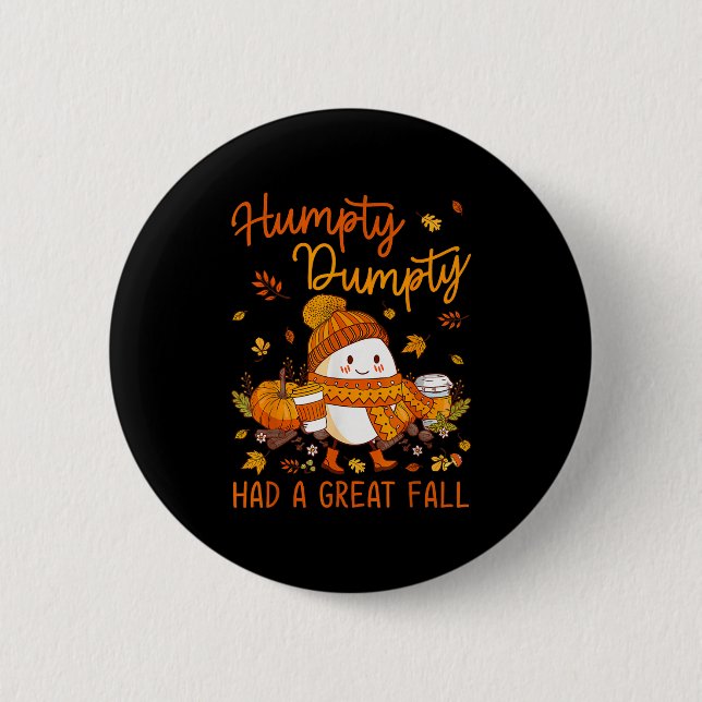 Badge Rond 5 Cm Humpty Funny Dumpty A Eu Une Grande Chute Heureuse (Devant)