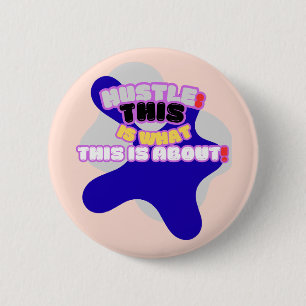 Badge Rond 5 Cm Hustle : voilà de quoi il s'agit !