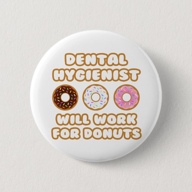 Badge Rond 5 Cm Hygiéniste dentaire .. Fonctionnera Pour Les Donut (Devant)