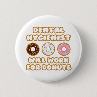 Badge Rond 5 Cm Hygiéniste dentaire .. Fonctionnera Pour Les Donut