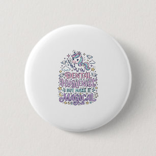 Badge Rond 5 Cm Hygiéniste dentaire licorne mais rendez-le magique