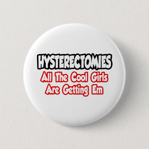 Badge Rond 5 Cm Hystérectomies...Toutes Les Filles Cool Obtiennent