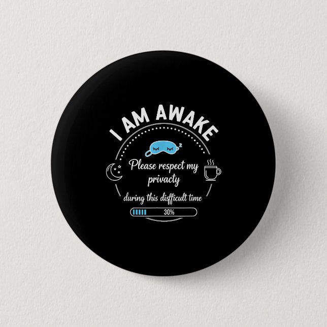Badge Rond 5 Cm I Am Awake Please Respect My Privacy Funny Sarcast (Devant)