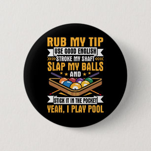 Badge Rond 5 Cm I Billard Billard Puns Rub My Tip Stroc My Shaft G